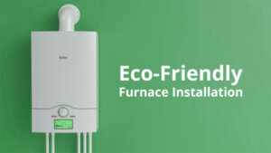 Eco-Friendly Furnace Installation