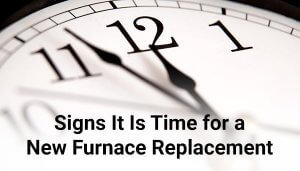 Signs It Is Time for a New Furnace Replacement